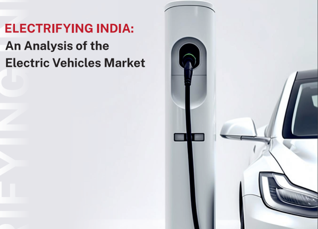 Electrifying India: An Analysis of the Electric Vehicles Market